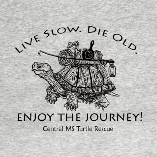 Live Slow. Die Old. Enjoy The Journey! T-Shirt